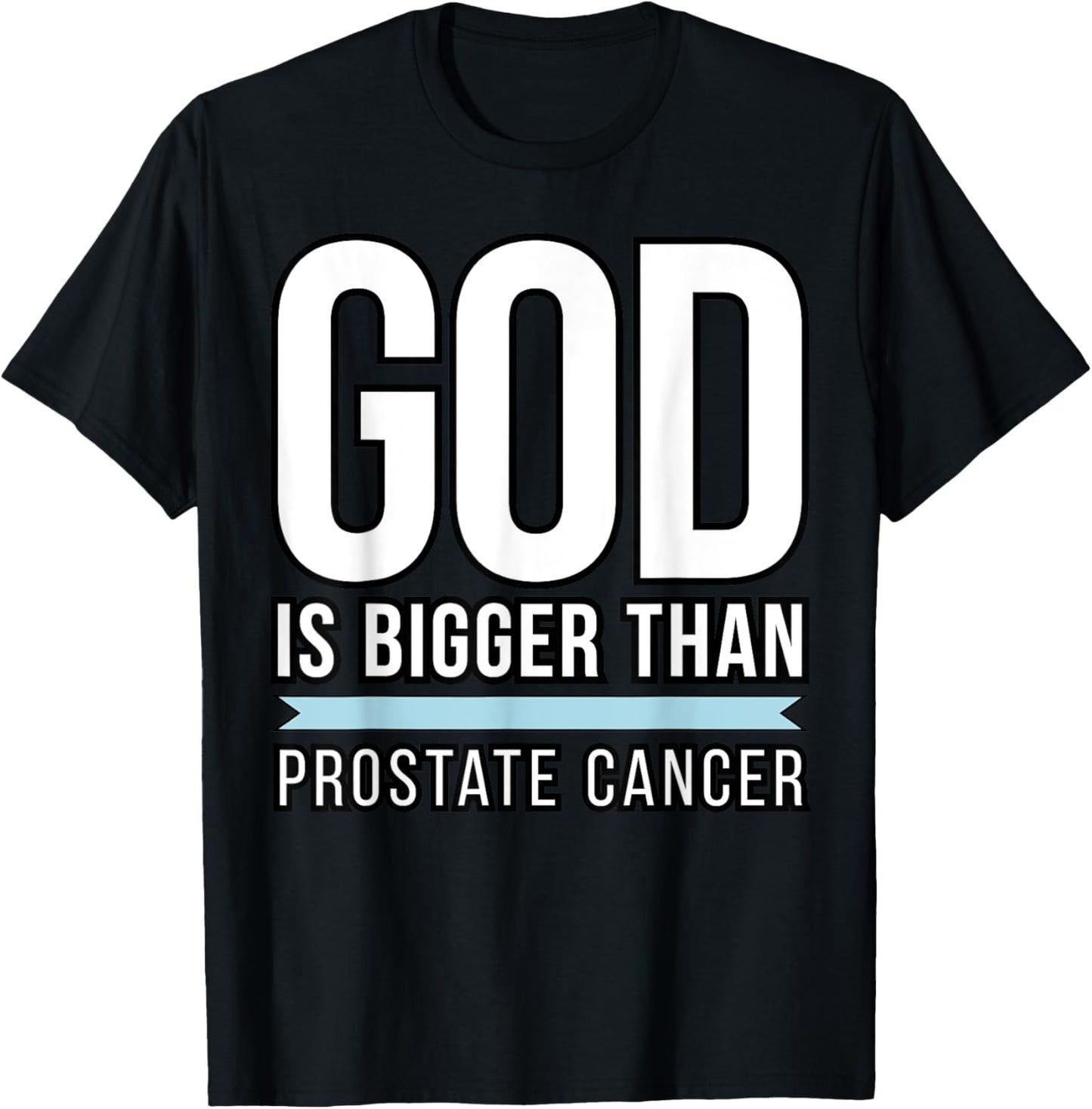 God is bigger than Prostate Cancer T-Shirt - T-Shirt | Black