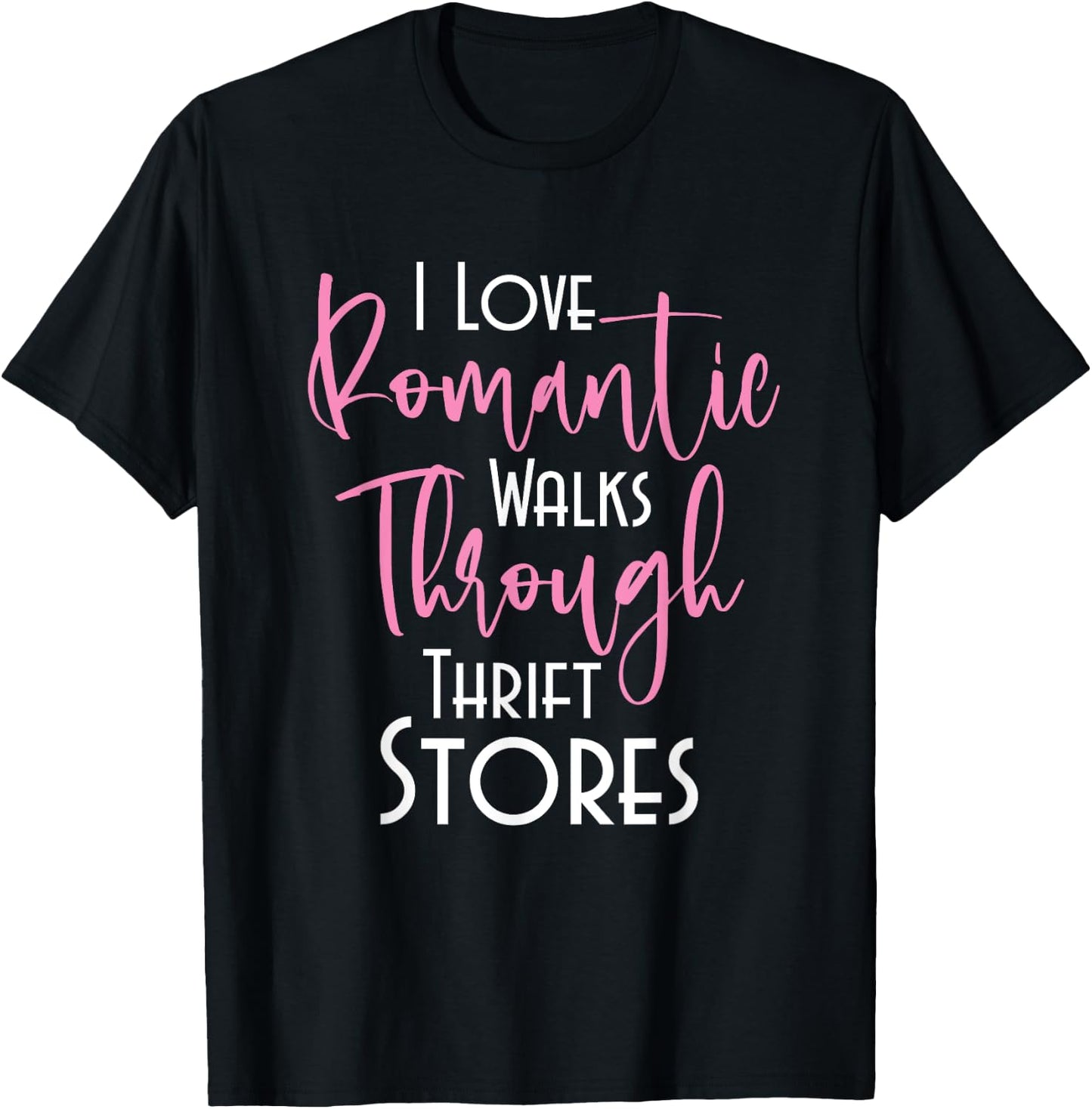 Romantic Walks Through Thrift Stores - Thrifters Thrifting T-Shirt - T-Shirt | Black