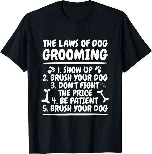 Dog Grooming Law Quote for Dog Groomer Men Women T-Shirt - T-Shirt | Black