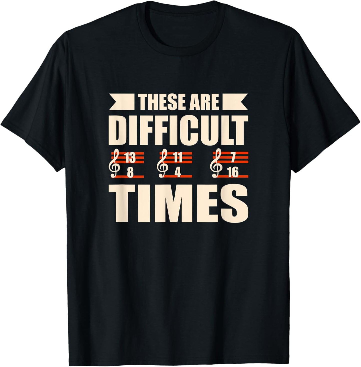 These Are Difficult Times Funny Musician T-Shirt - T-Shirt | Black