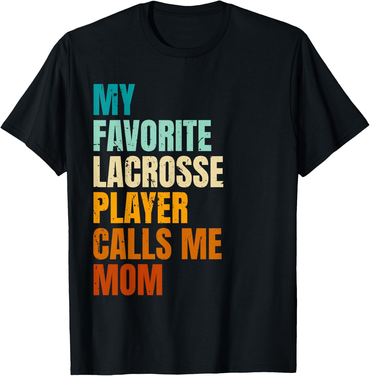 My Favorite Lacrosse Player Calls Me Mom T-Shirt - T-Shirt | Black