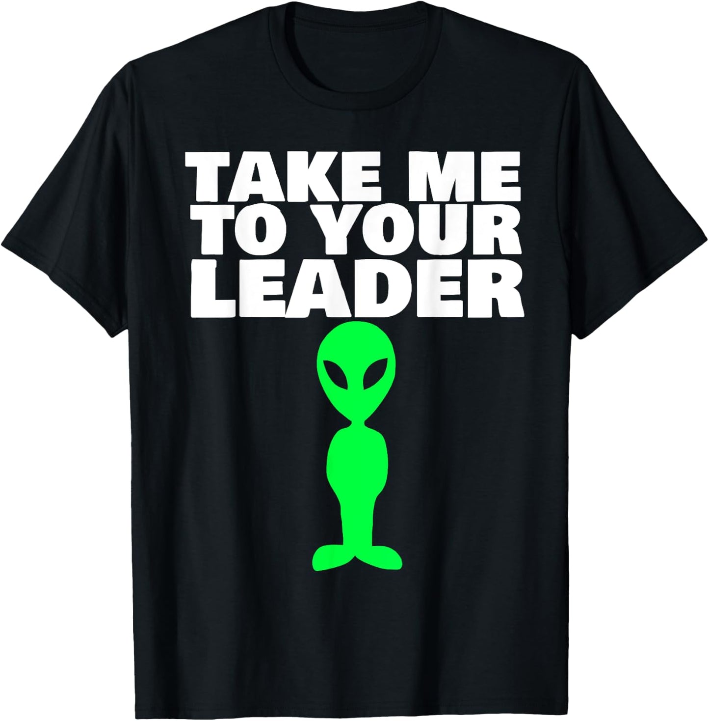 Take me to your leader T-Shirt - T-Shirt | Black