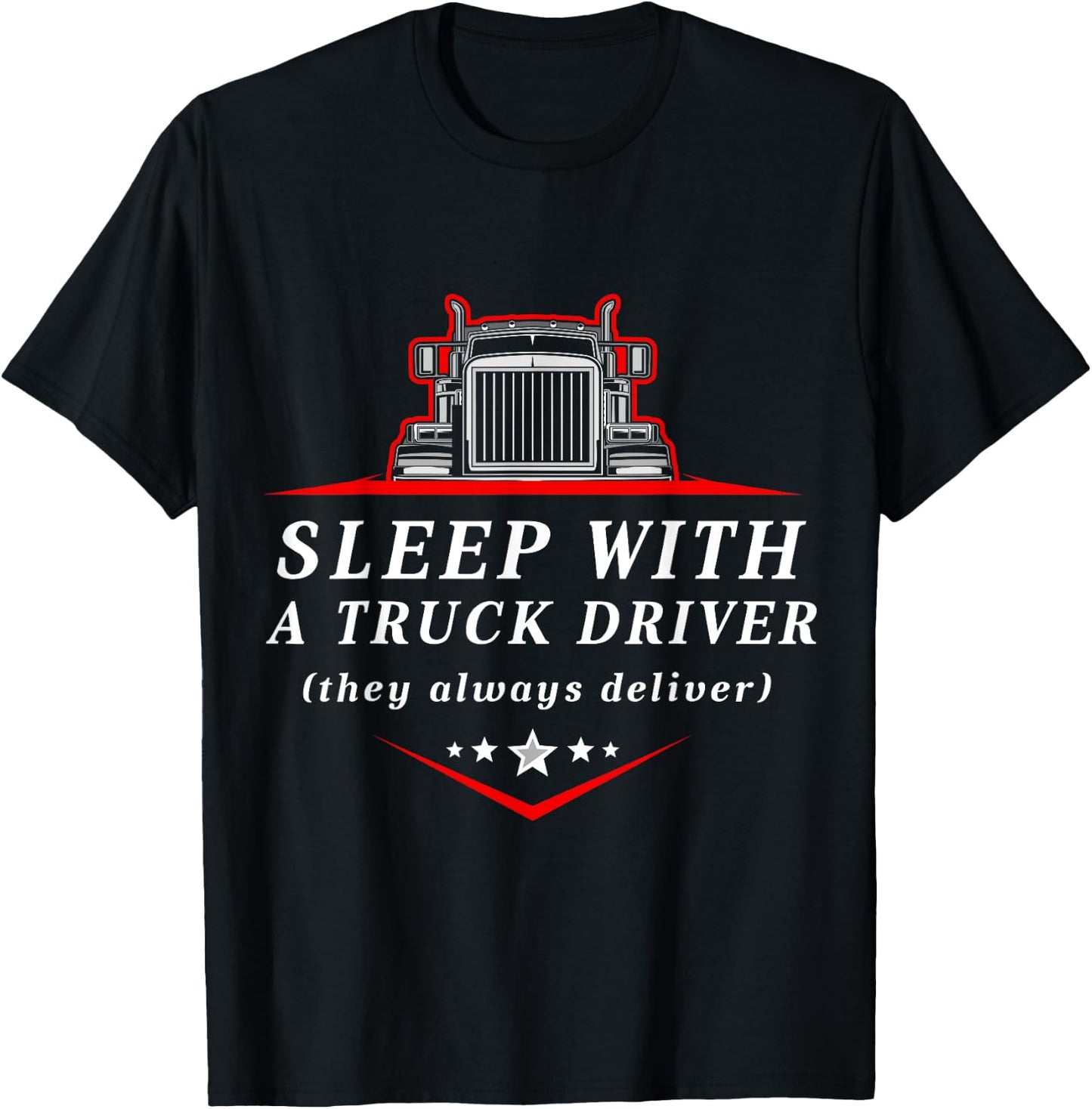 Sleep With a Trucker They Always Deliver Funny Truck Driver T-Shirt - T-Shirt | Black