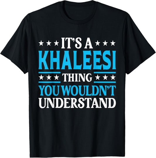 It's A Khaleesi Thing Wouldn't Understand Name Khaleesi T-Shirt - T-Shirt | Black