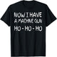 Now I Have A Machine Gun Ho Ho Ho T-Shirt - T-Shirt | Black