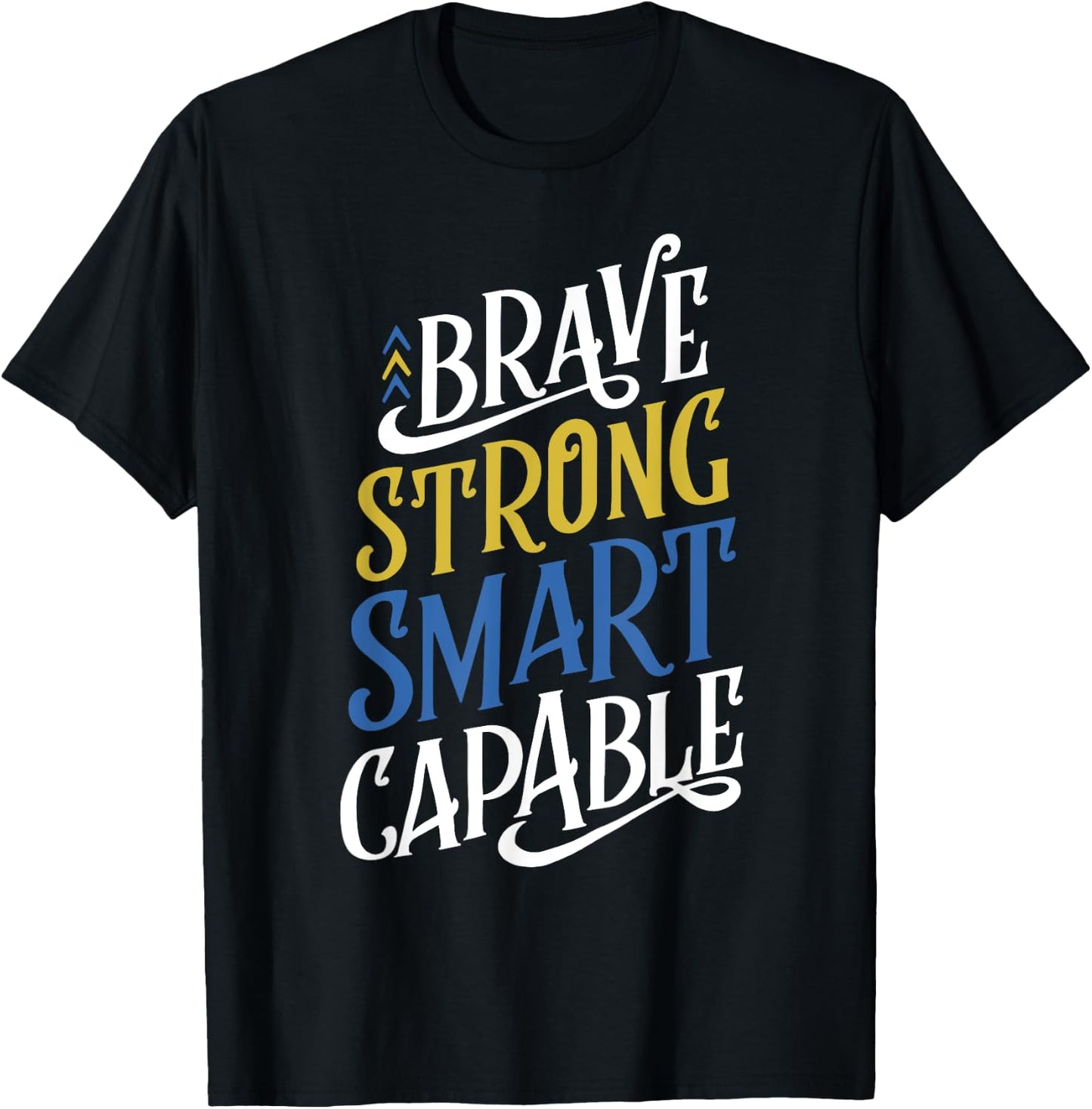 Brave Strong Smart Capable World Down Syndrome Day Awareness T-Shirt - T-Shirt | Black