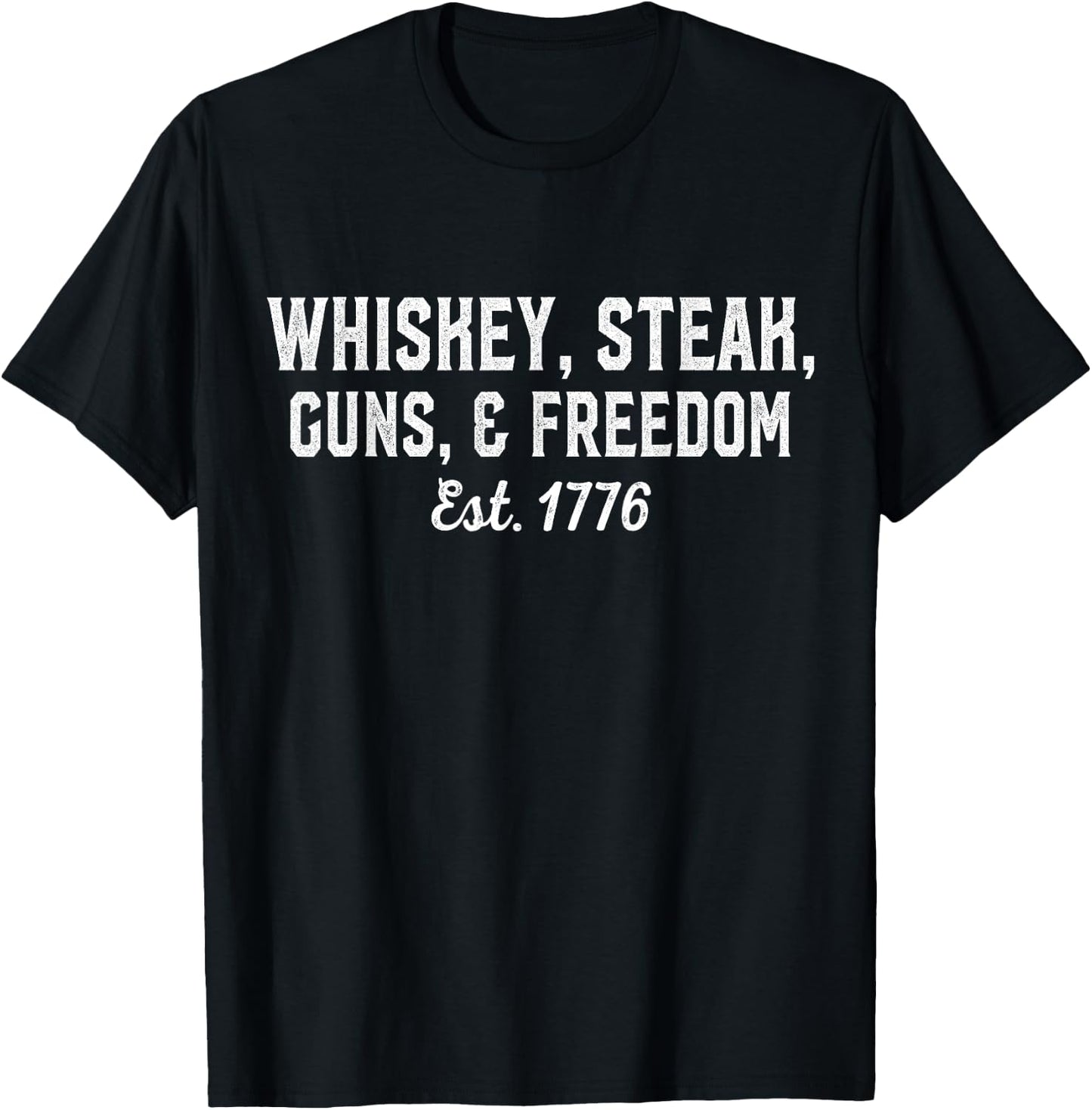 Whiskey, Steak, Guns, Freedom Est 1776, National Day T-Shirt - T-Shirt | Black