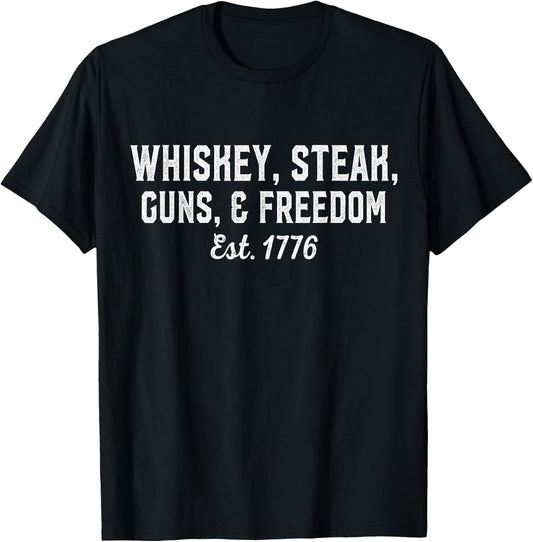 Whiskey, Steak, Guns, Freedom Est 1776, National Day T-Shirt - T-Shirt | Black