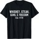 Whiskey, Steak, Guns, Freedom Est 1776, National Day T-Shirt - T-Shirt | Black