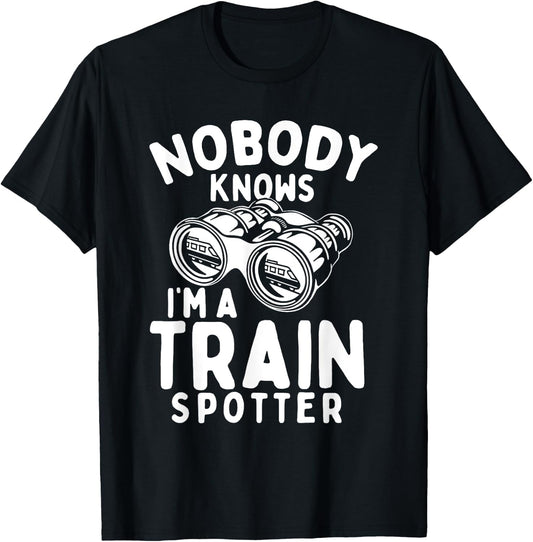 Nobody Knows I'm A Train Spotter - Railway Railroad Lover T-Shirt - T-Shirt | Black