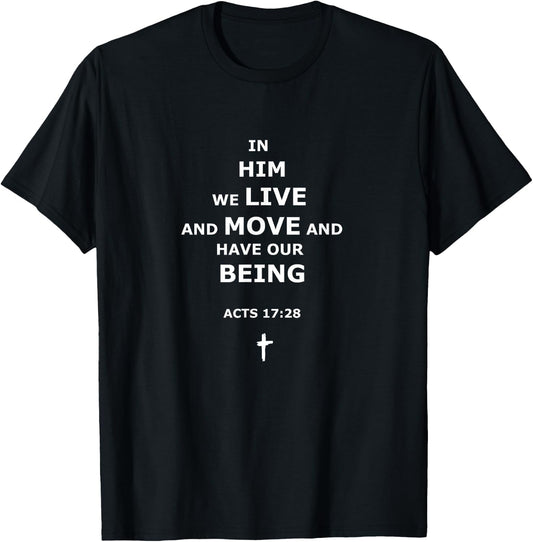 In him we live and move and have our being acts 17:28 bible T-Shirt - T-Shirt | Black