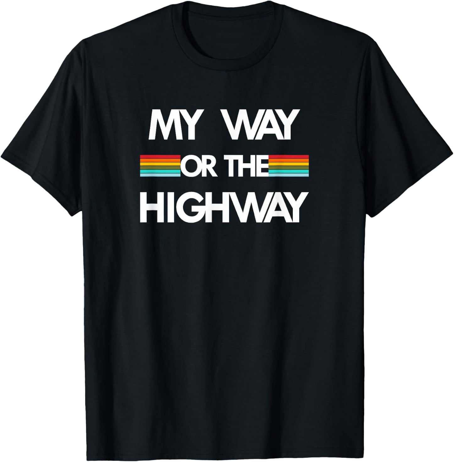 My Way Or The Highway T-Shirt - T-Shirt | Black