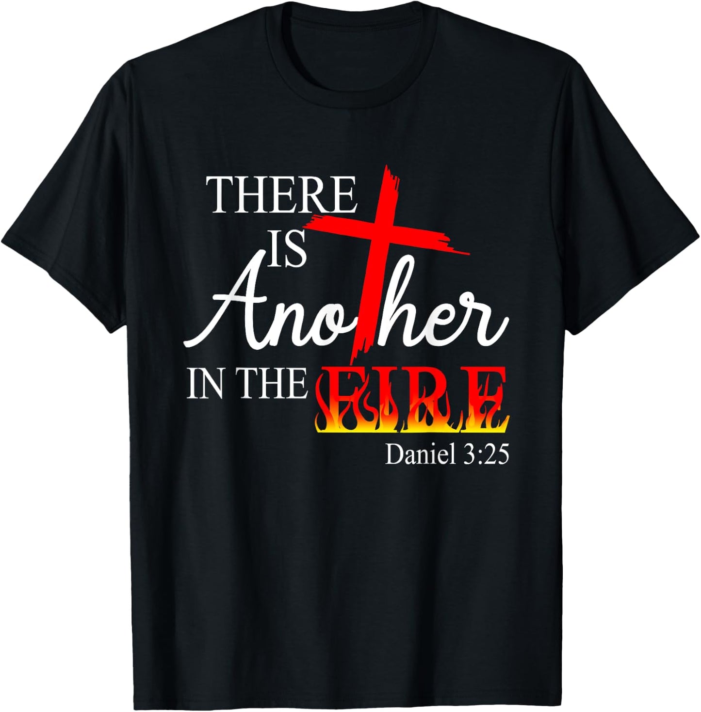 There Is Another In The Fire Scripture Religious Jesus Chris T-Shirt - T-Shirt | Black