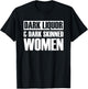 Dark Liquor & Dark Skinned Women T-Shirt - T-Shirt | Black