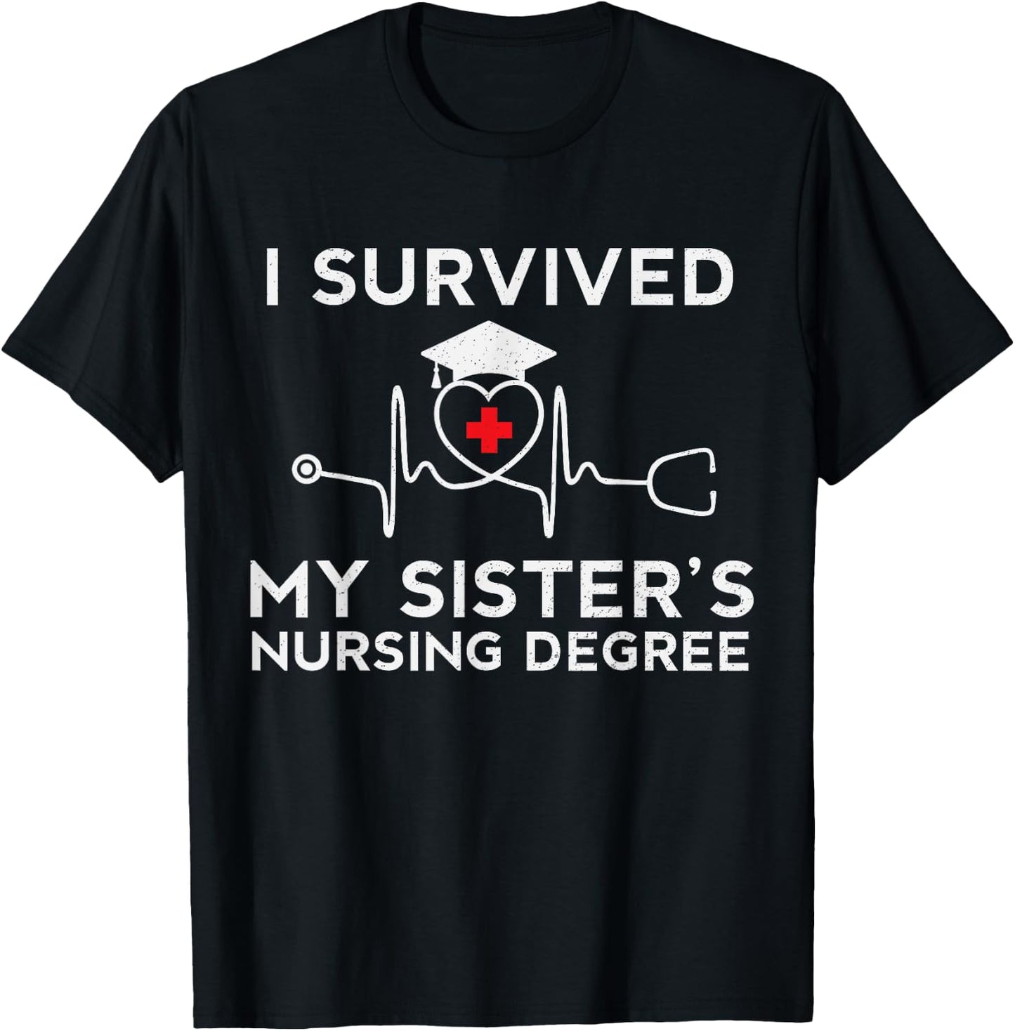 I survived My Sister's Nursing Degree, Proud sister Nurse T-Shirt - T-Shirt | Black