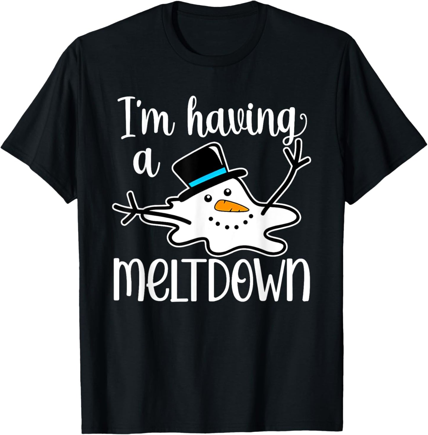 I'm Having a Meltdown T-Shirt - T-Shirt | Black