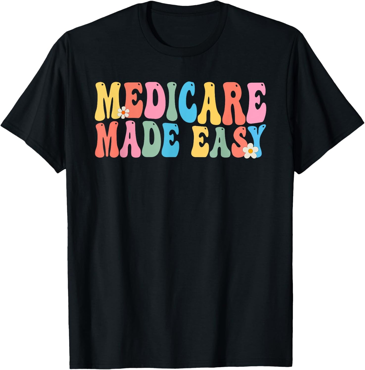 Medicare Made Easy Insurance Agent Broker Sales Marketing T-Shirt - T-Shirt | Black