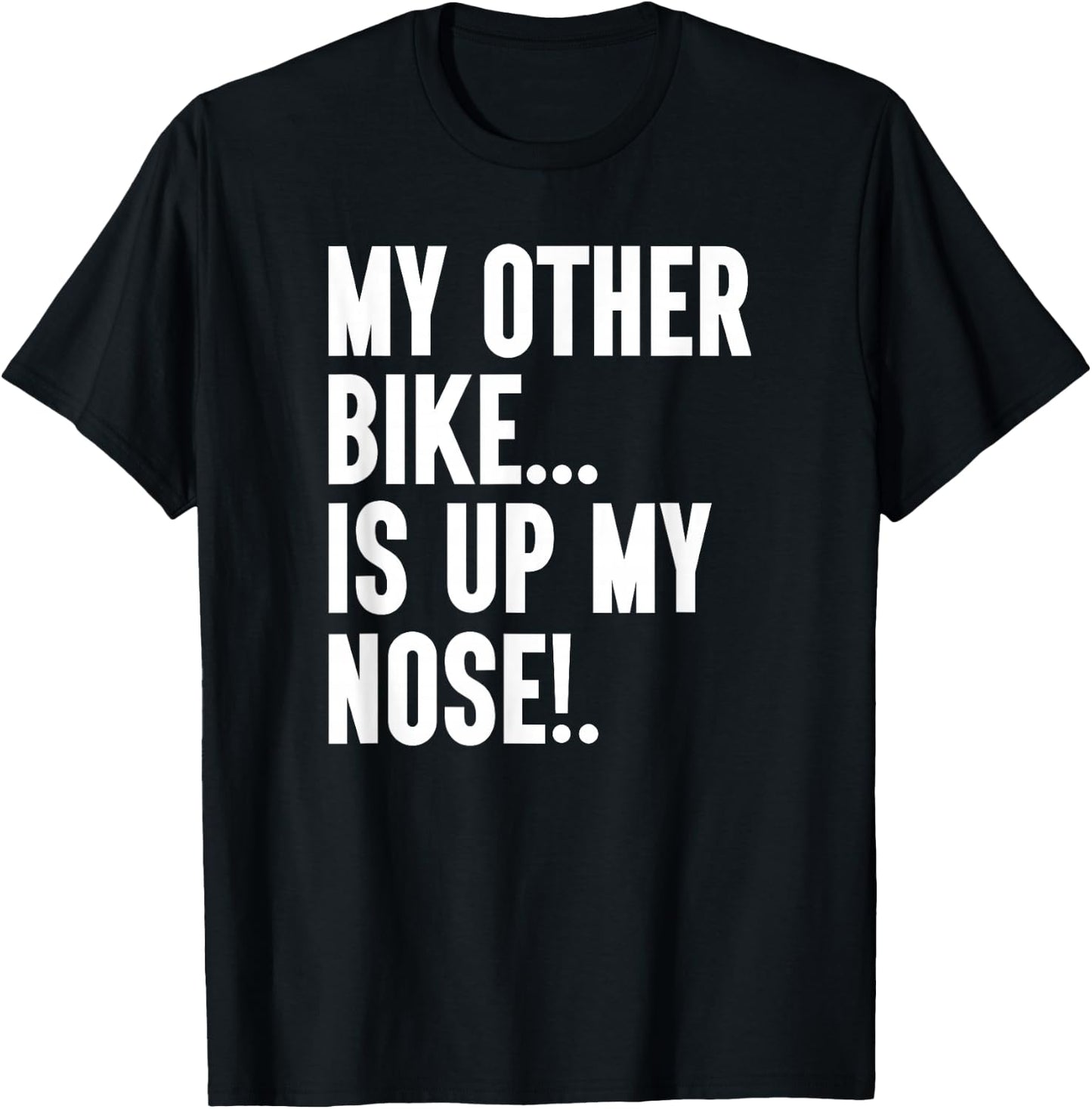 My Other Bike Is Up My Nose Funny Snore Sleep Snoring Biker T-Shirt - T-Shirt | Black