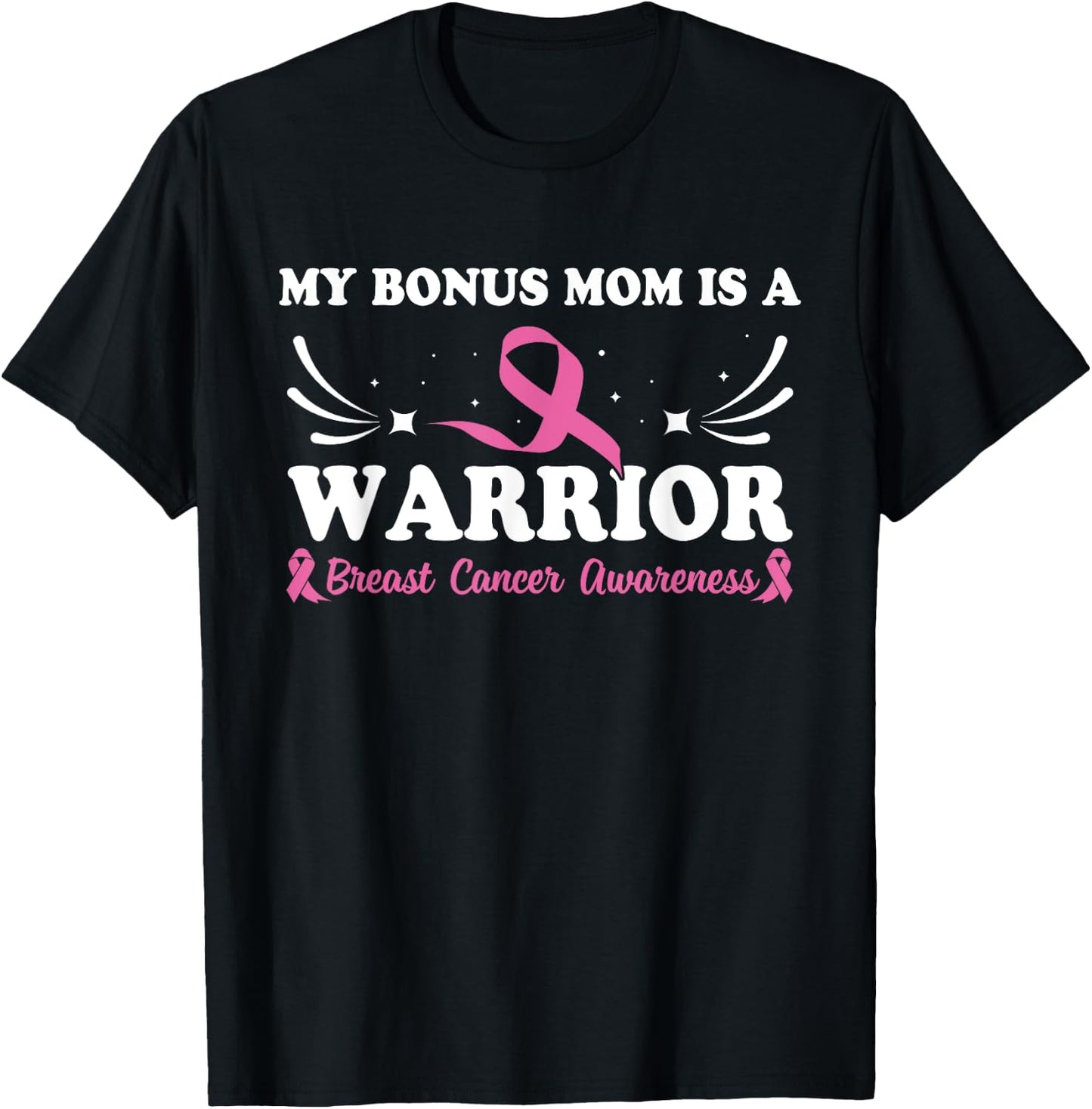 My Bonus Mom Is A Warrior Breast Cancer Awareness T-Shirt - T-Shirt | Black