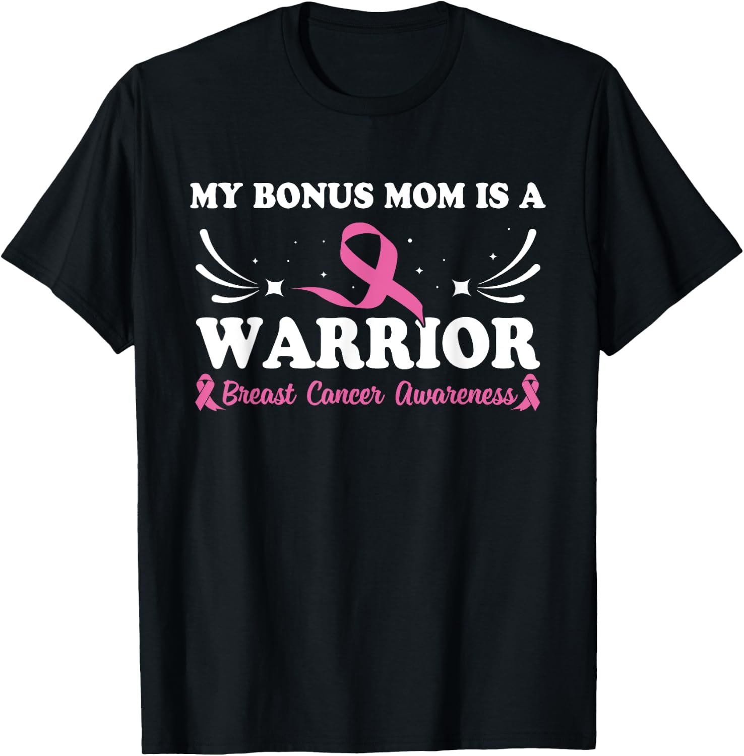 My Bonus Mom Is A Warrior Breast Cancer Awareness T-Shirt - T-Shirt | Black
