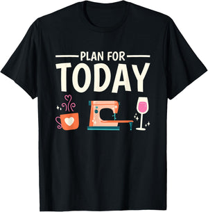 Funny Sewer Plan for Today Sewing Coffee Wine Seamstress T-Shirt - T-Shirt | Black