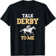 Talk Derby To Me Horse Racing Fan Funny Derby Day T-Shirt - T-Shirt | Black