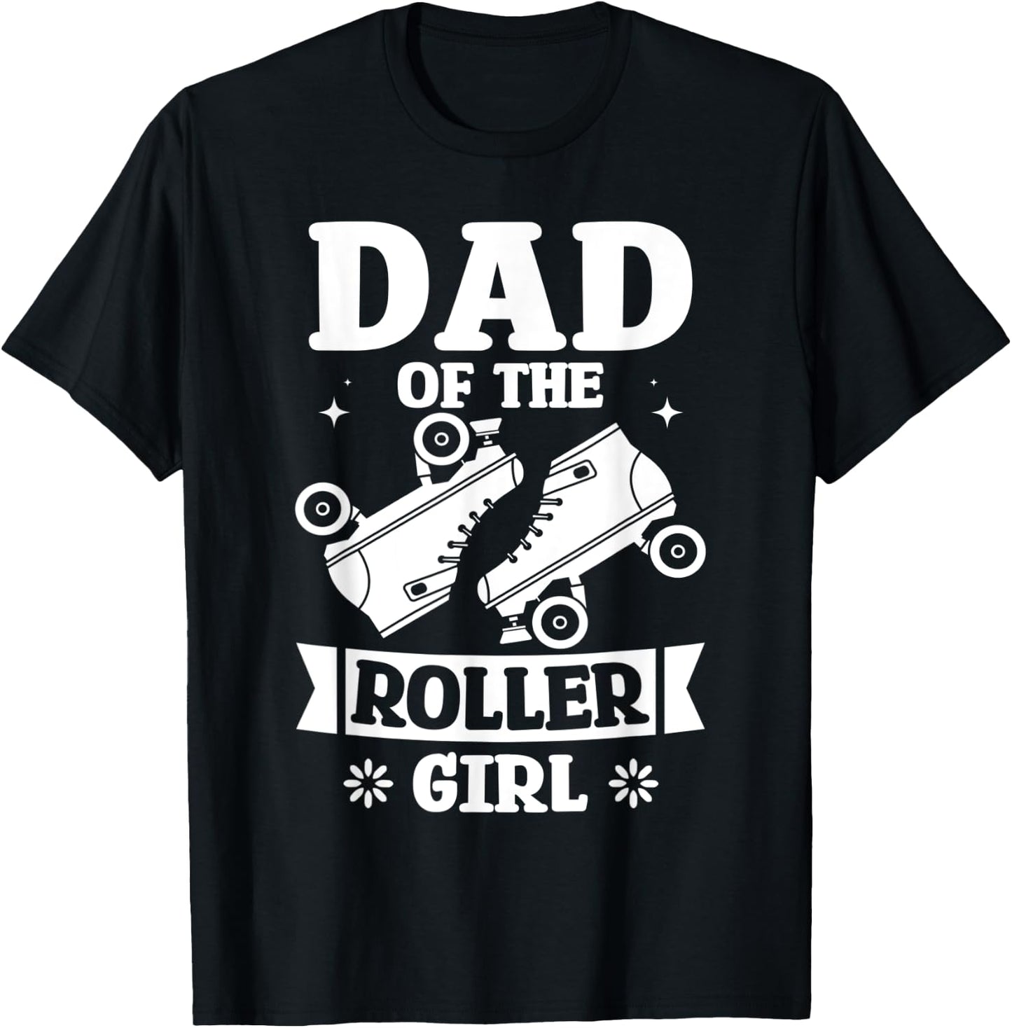 Dad Of The Roller Girl Love Roller Skating Birthday Designs T-Shirt - T-Shirt | Black