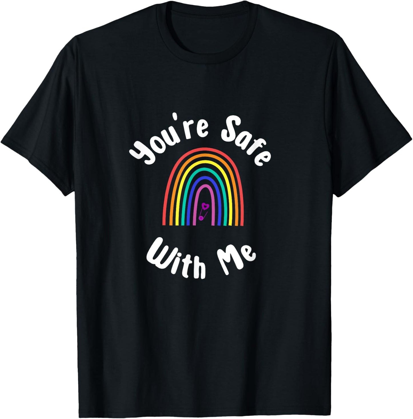 You're Safe With Me Design Safe Space Pride Equality T-Shirt - T-Shirt | Black