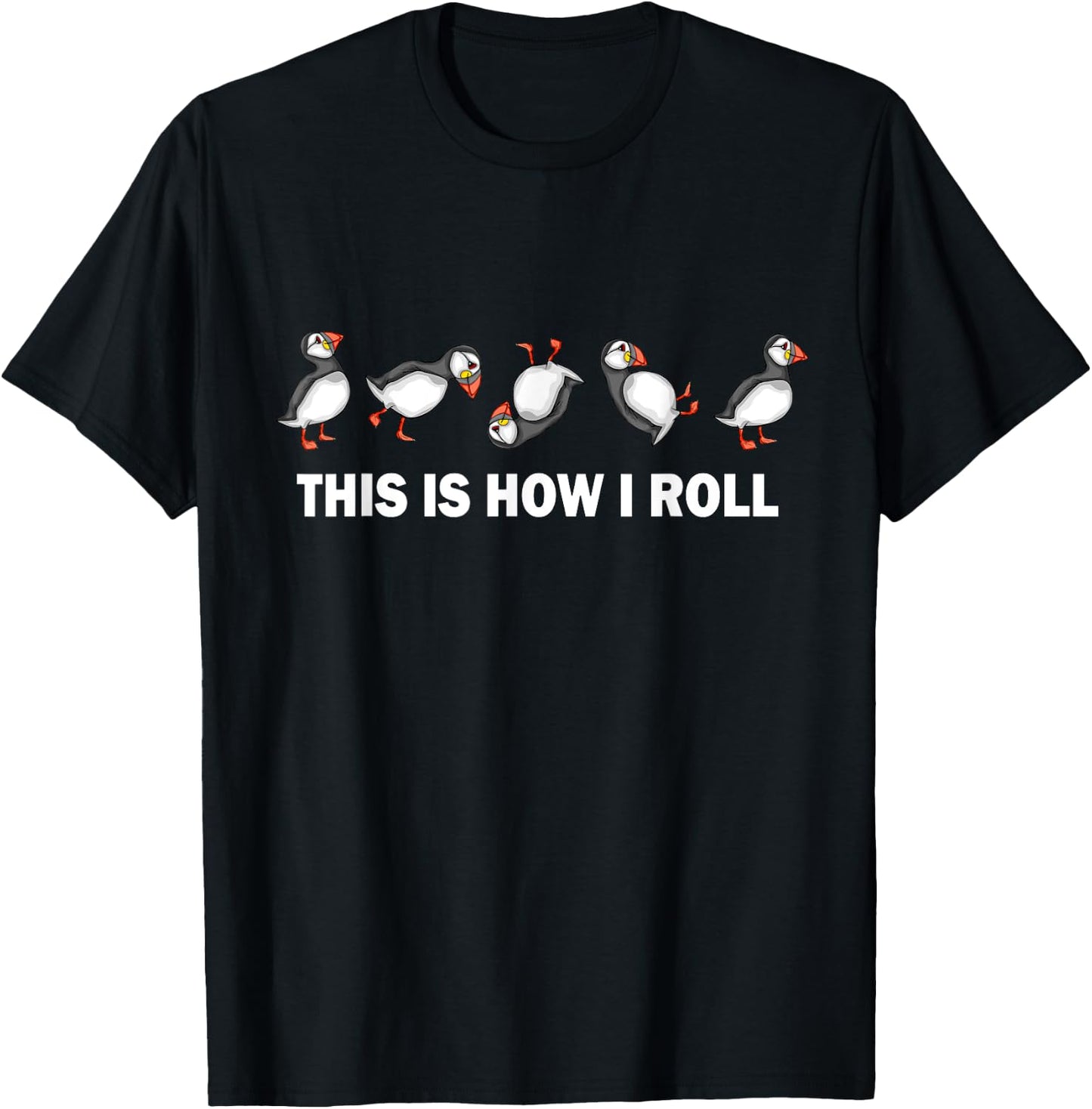 Atlantic Puffin Coastal Bird This Is How I Roll Puffins T-Shirt - T-Shirt | Black