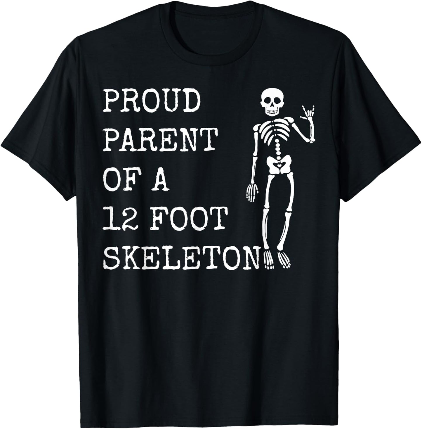 Proud parent of a 12 foot skeleton T-Shirt - T-Shirt | Black