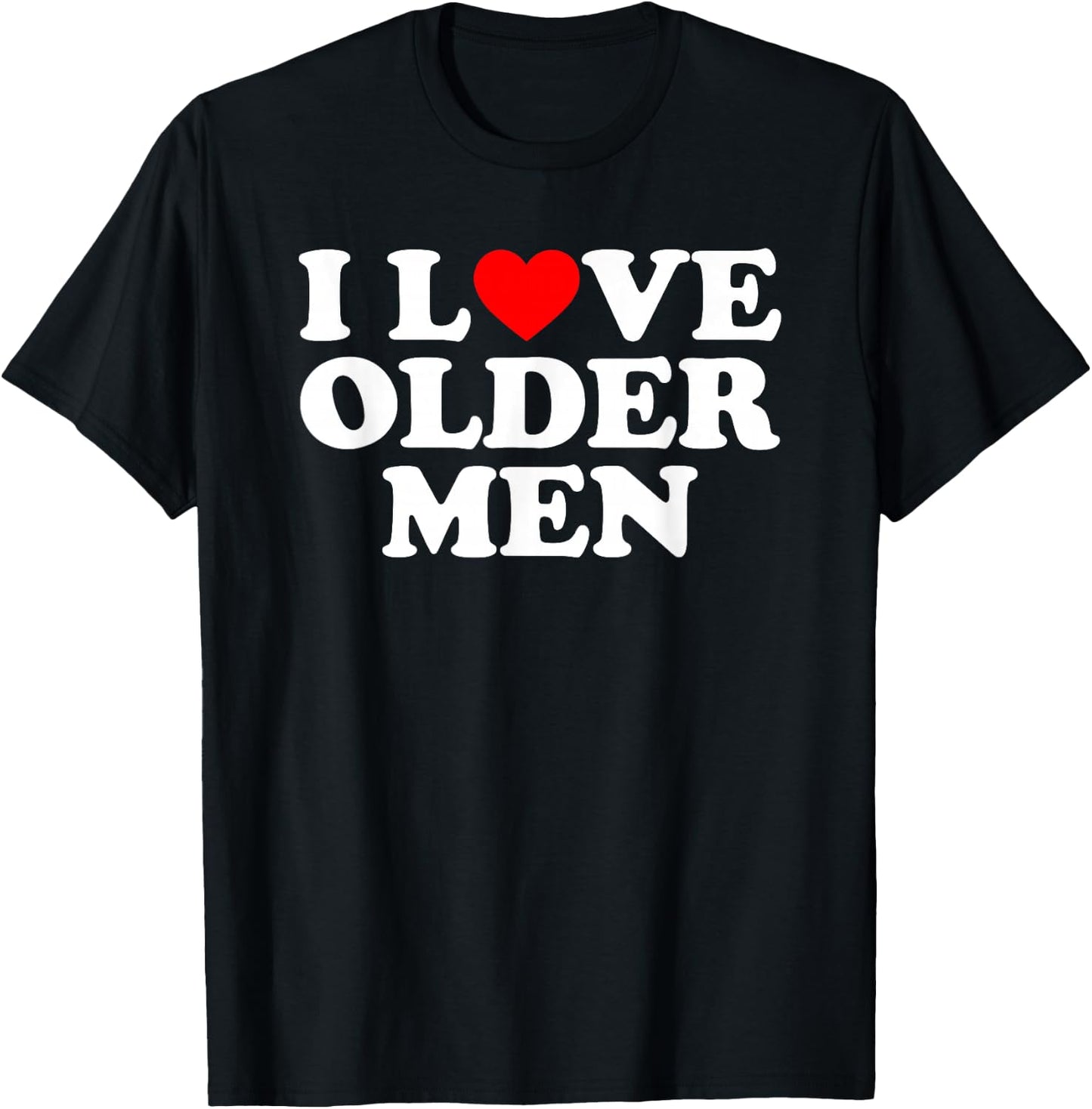 I Love Older Men T-Shirt - T-Shirt | Black