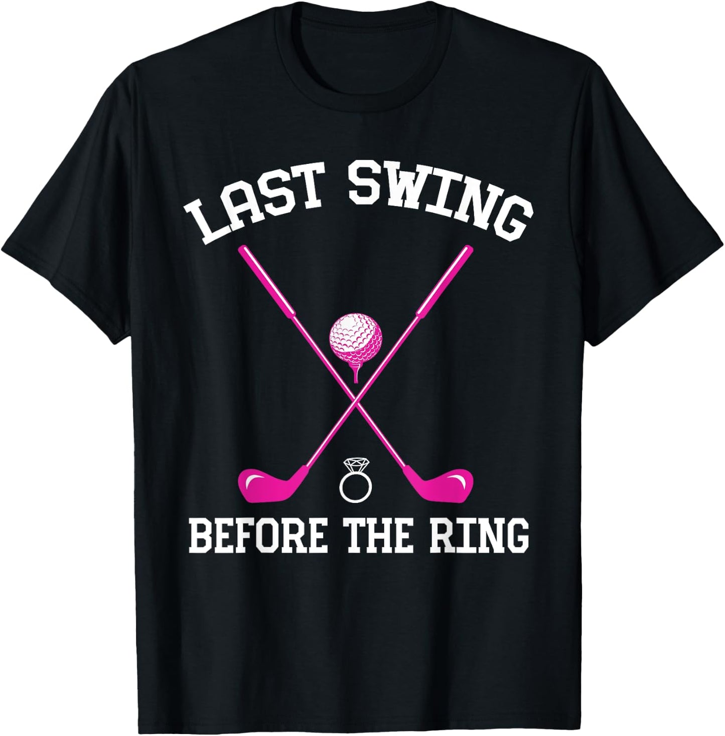 Last Swing Before The Ring Golf Themed Bachelorette Party T-Shirt - T-Shirt | Black