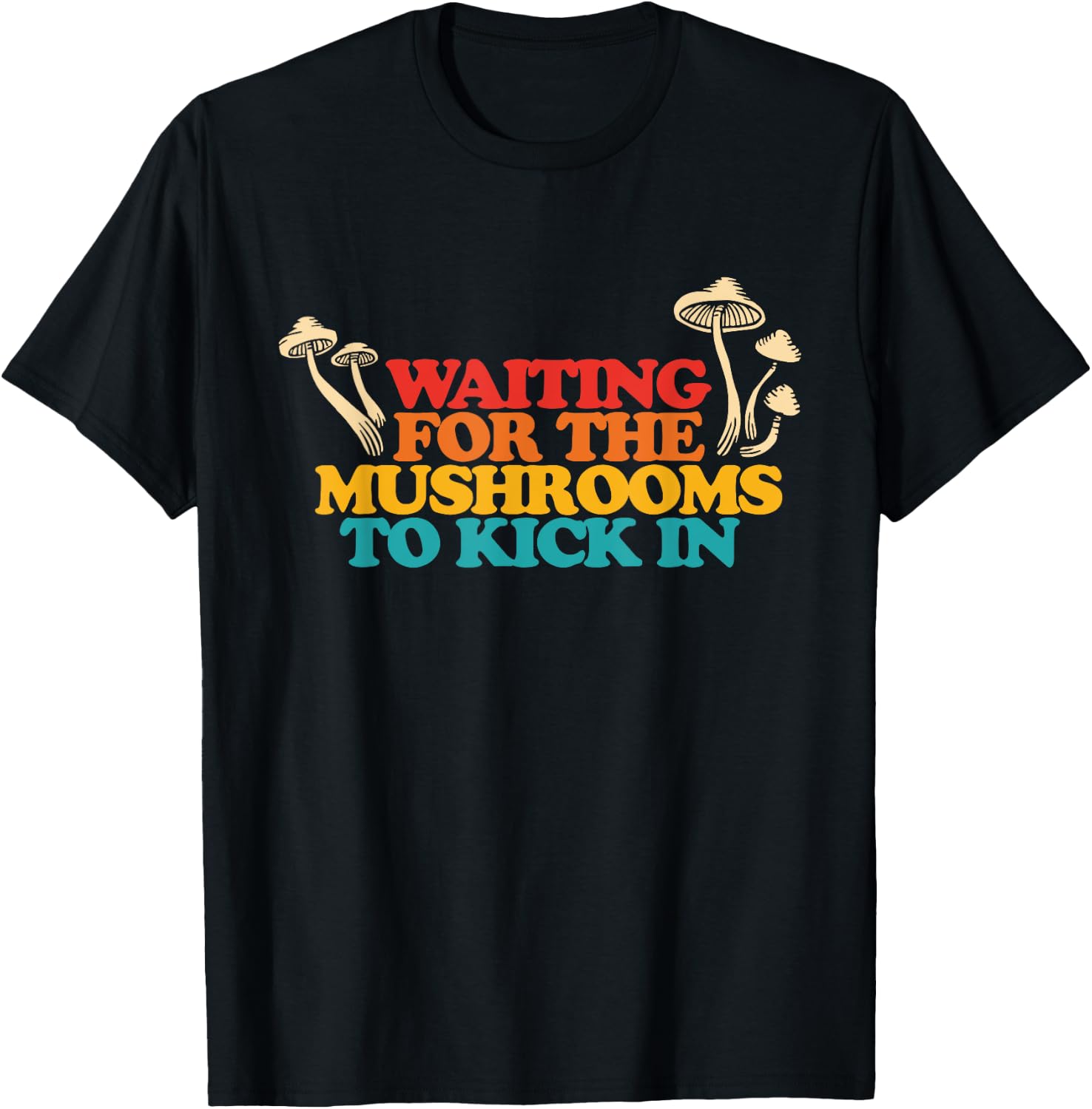 Waiting For The Mushrooms To Kick In Retro Vintage T-Shirt - T-Shirt | Black