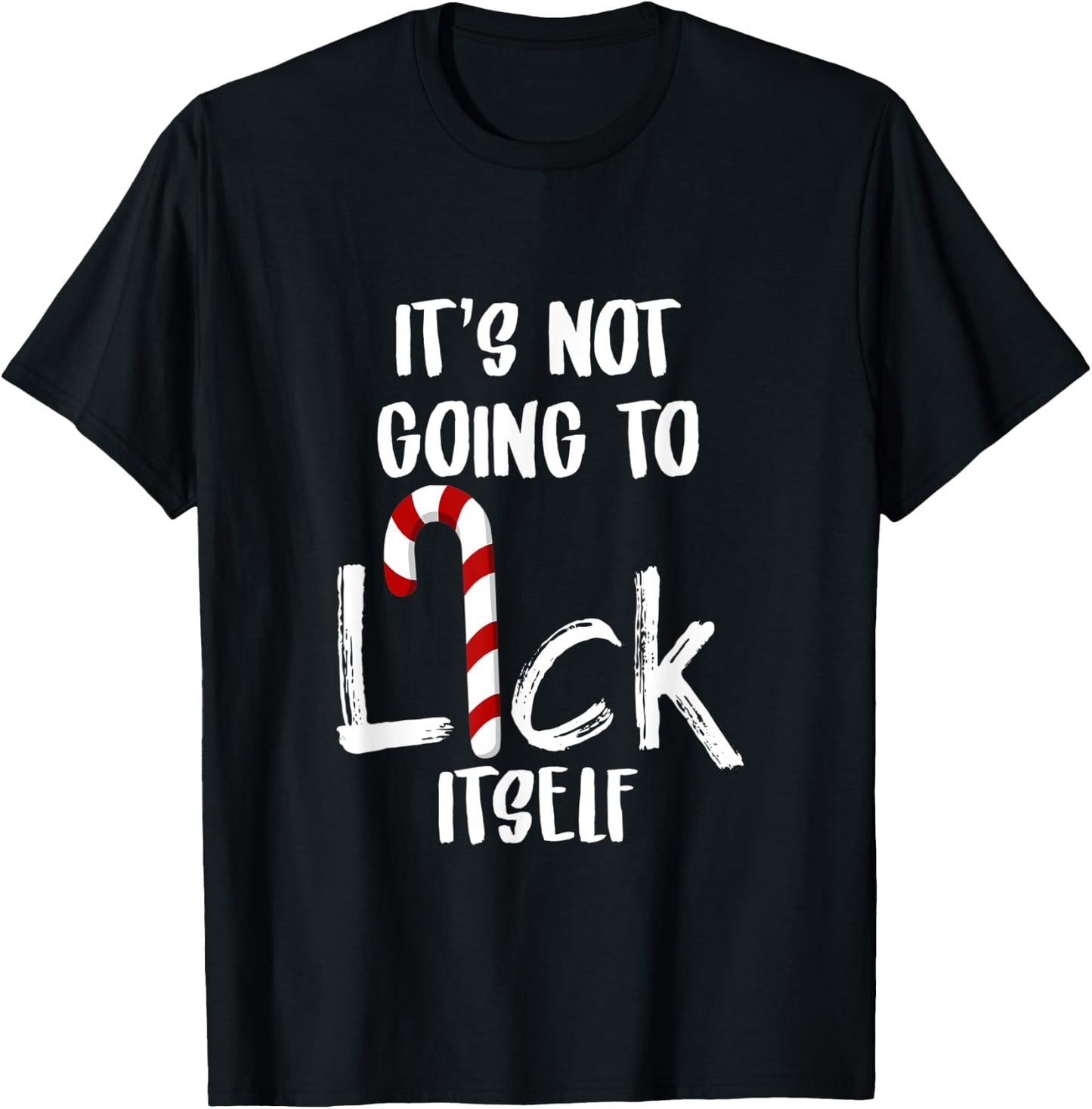Not Going To Lick Itsef My Funny Favorite Candy Cane T-Shirt - T-Shirt | Black