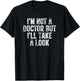 I'm Not A Doctor But I'll Take A Look T-Shirt - T-Shirt | Black