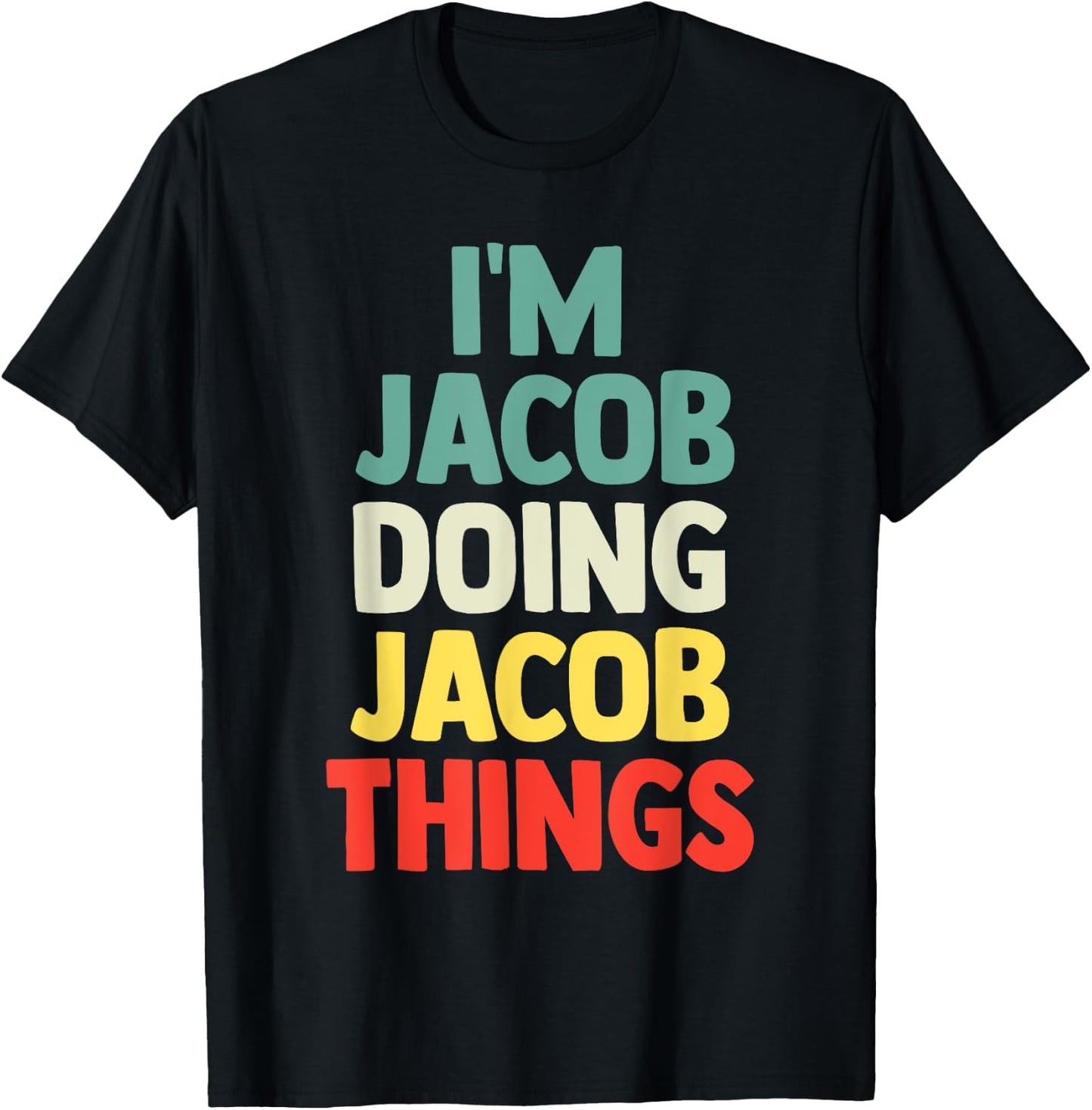 I'M Jacob Doing Jacob Things Personalized Name Gift T-Shirt - T-Shirt | Black
