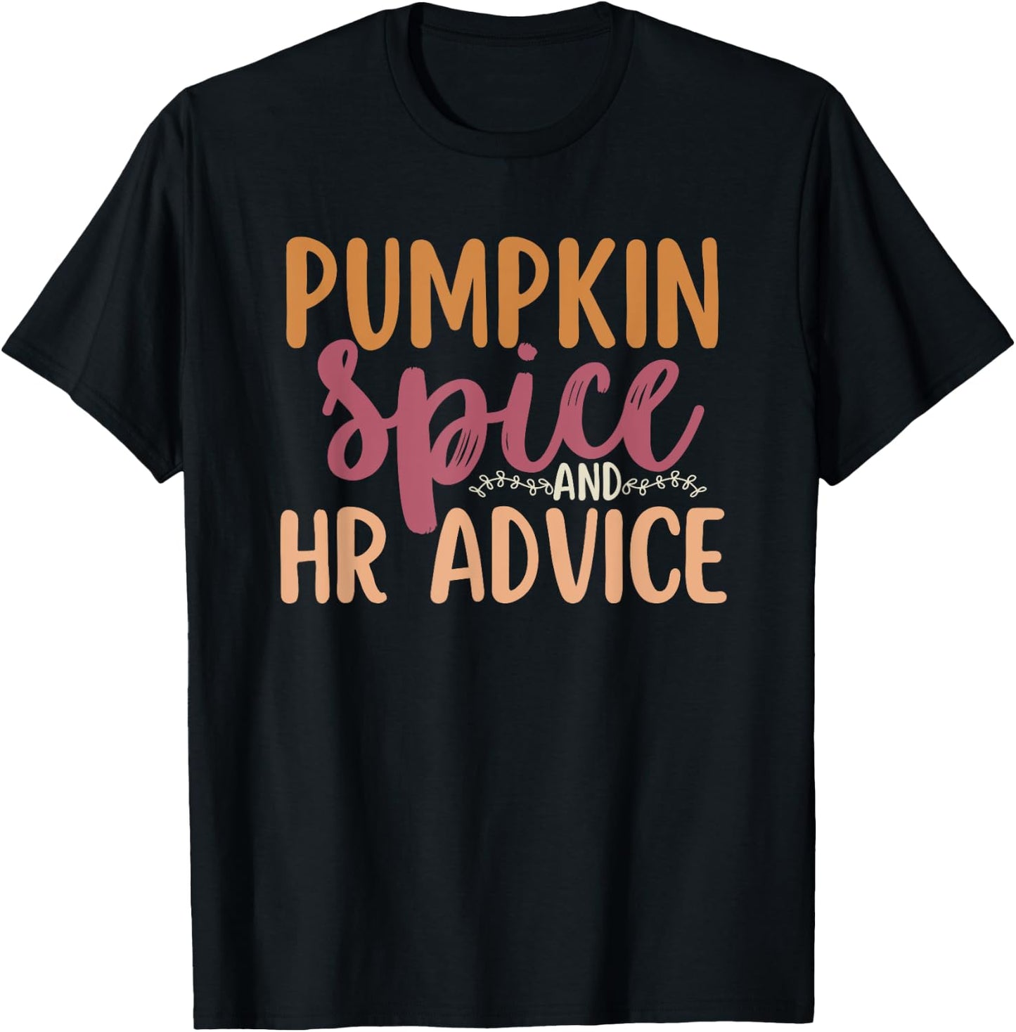 Human Resources Halloween Pumpkin Spice And HR Advice Funny T-Shirt - T-Shirt | Black