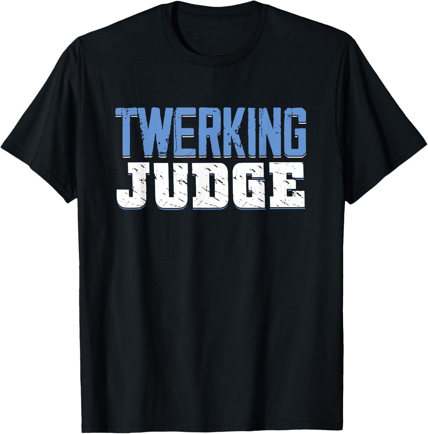 Funny Twerking Judge | Dancing Twerk | Dancer T-Shirt - T-Shirt | Black