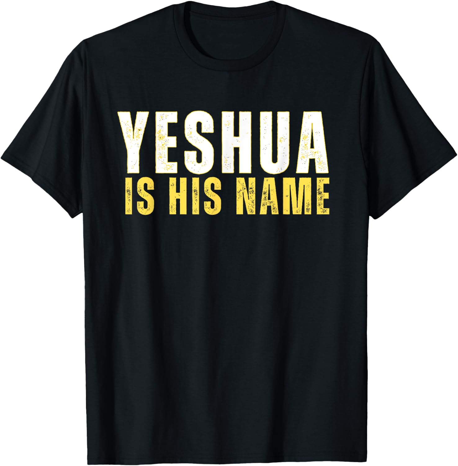 Yeshua Is His Name Jesus Christian Faith Quote T-Shirt - T-Shirt | Black