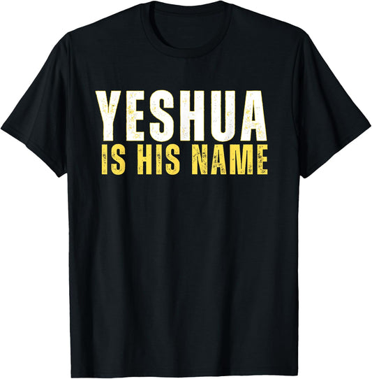 Yeshua Is His Name Jesus Christian Faith Quote T-Shirt - T-Shirt | Black