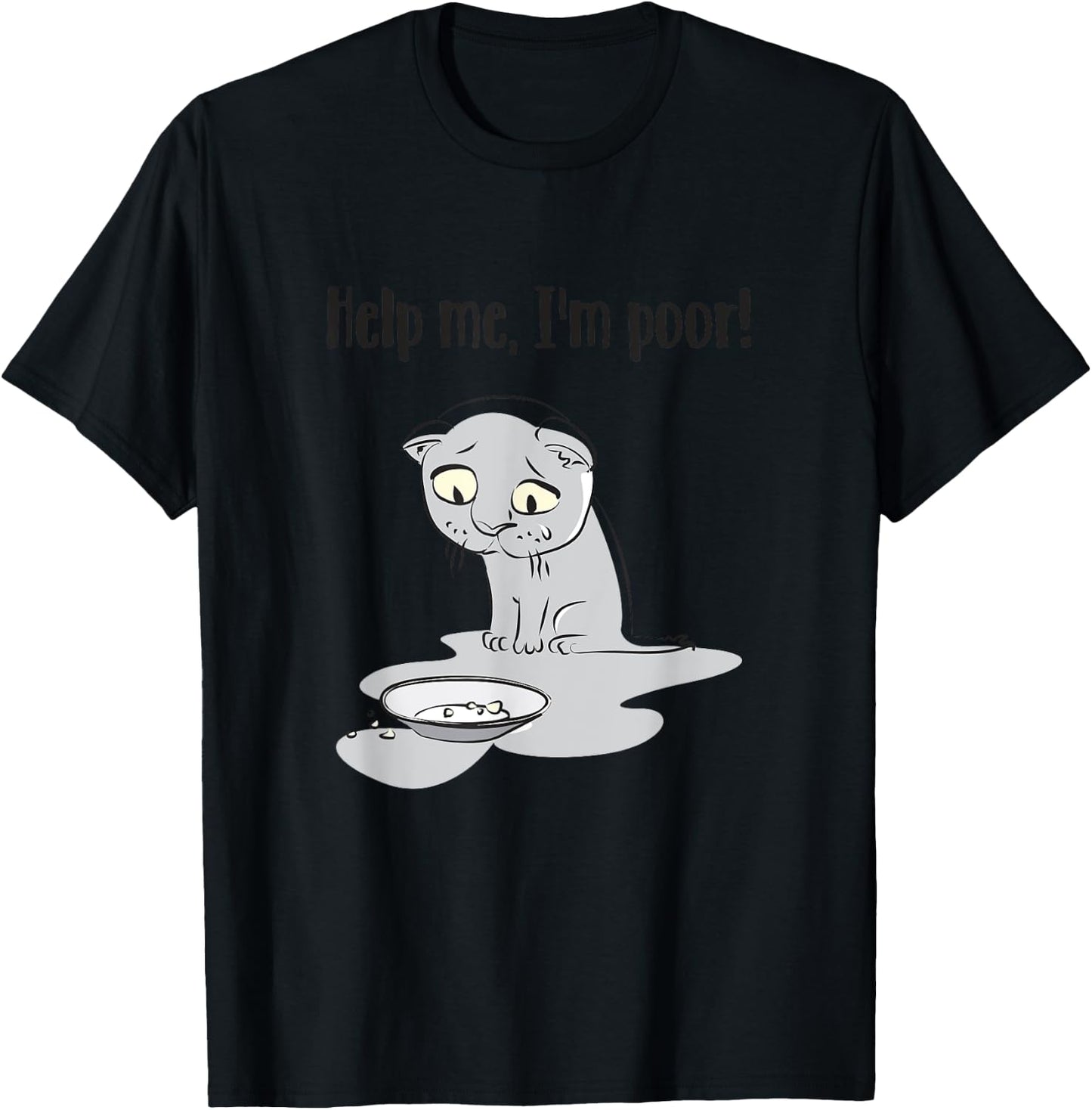 Help Me I'm Poor Funny Sayings Cat Lovers Men Women T-Shirt - T-Shirt | Black