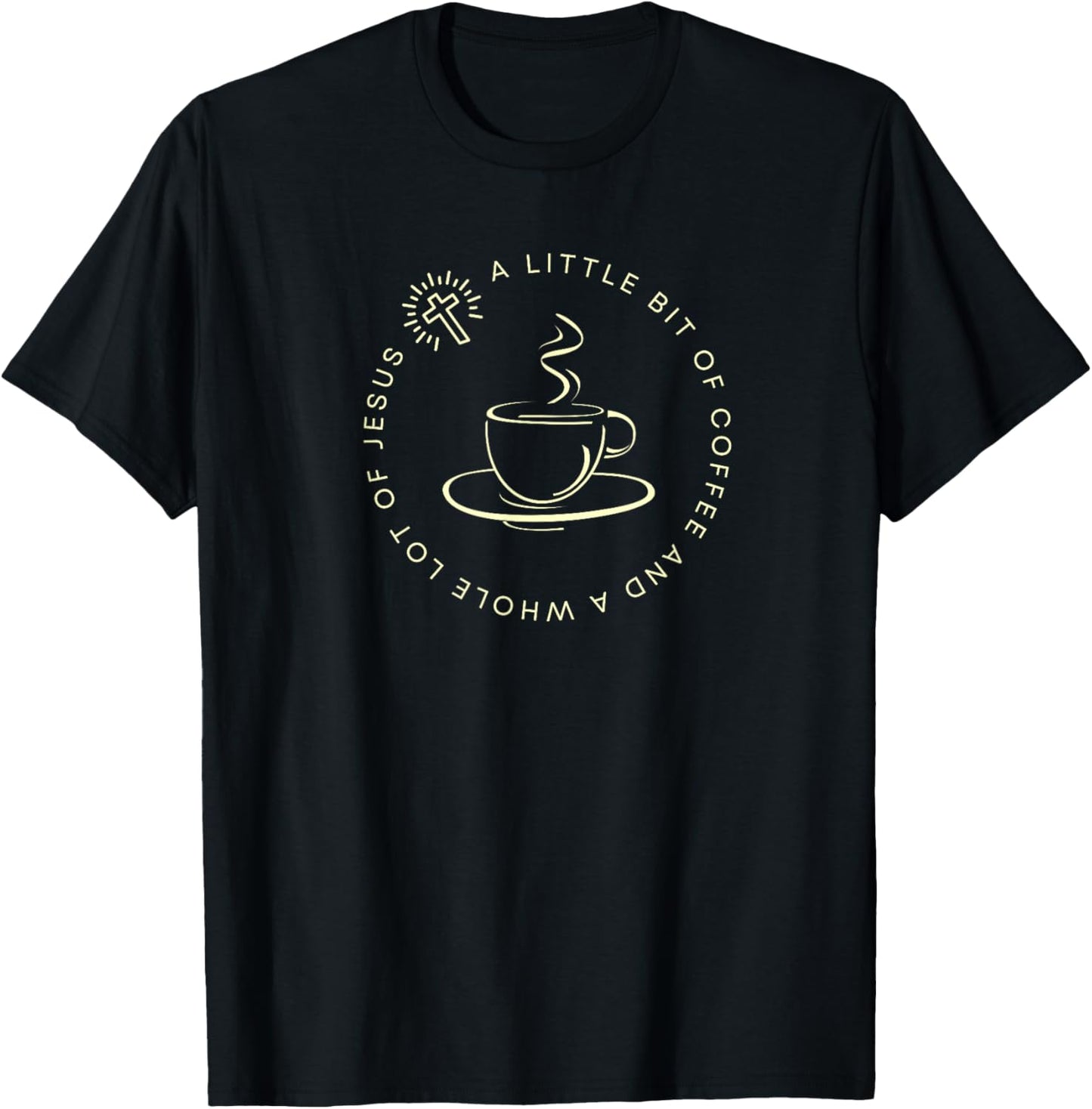 A Little Bit of Coffee and a Whole Lot of Jesus, Women’s T-Shirt - T-Shirt | Black