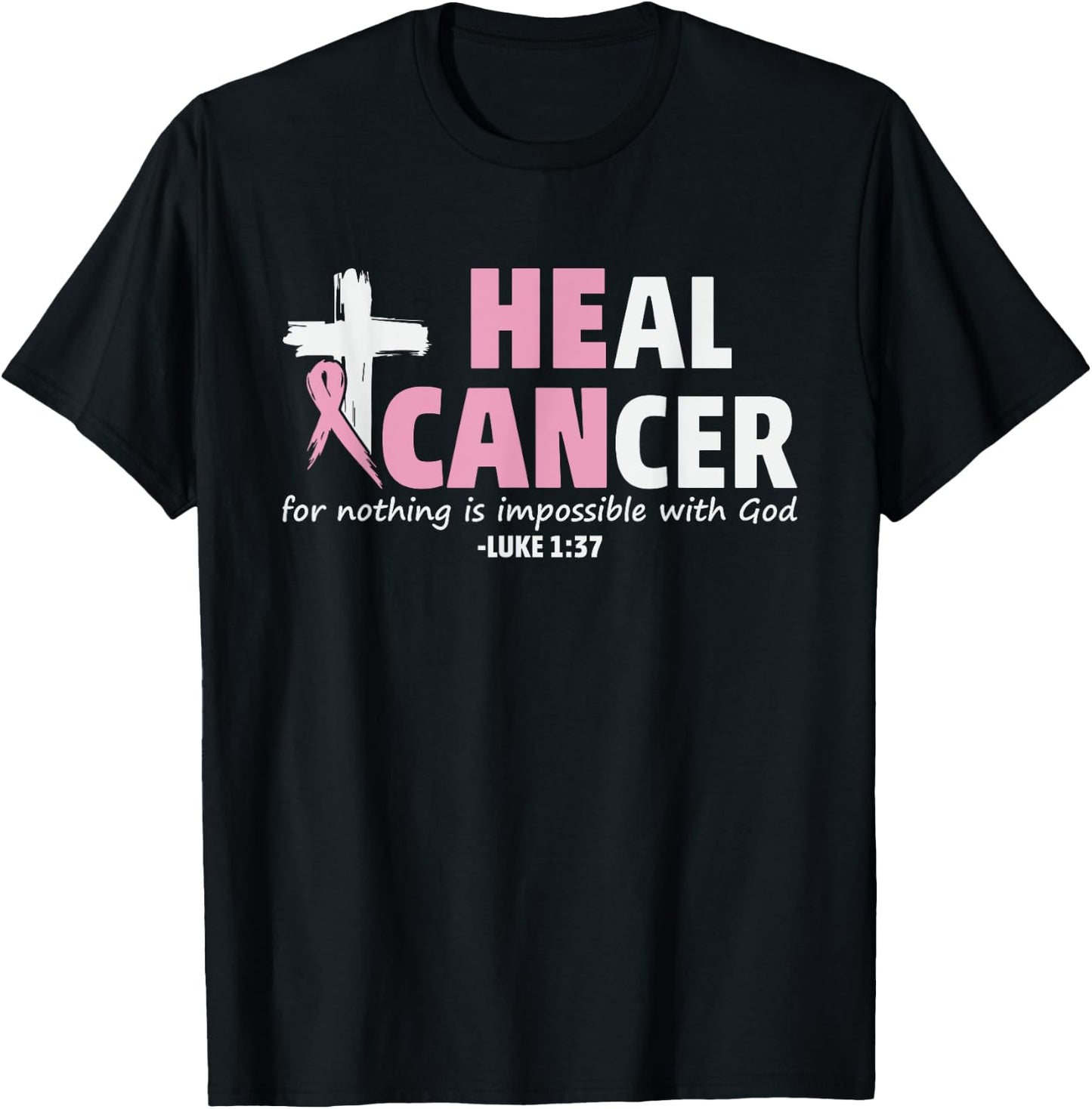 HE Can Heal Cancer Breast Cancer Awareness T-Shirt - T-Shirt | Black