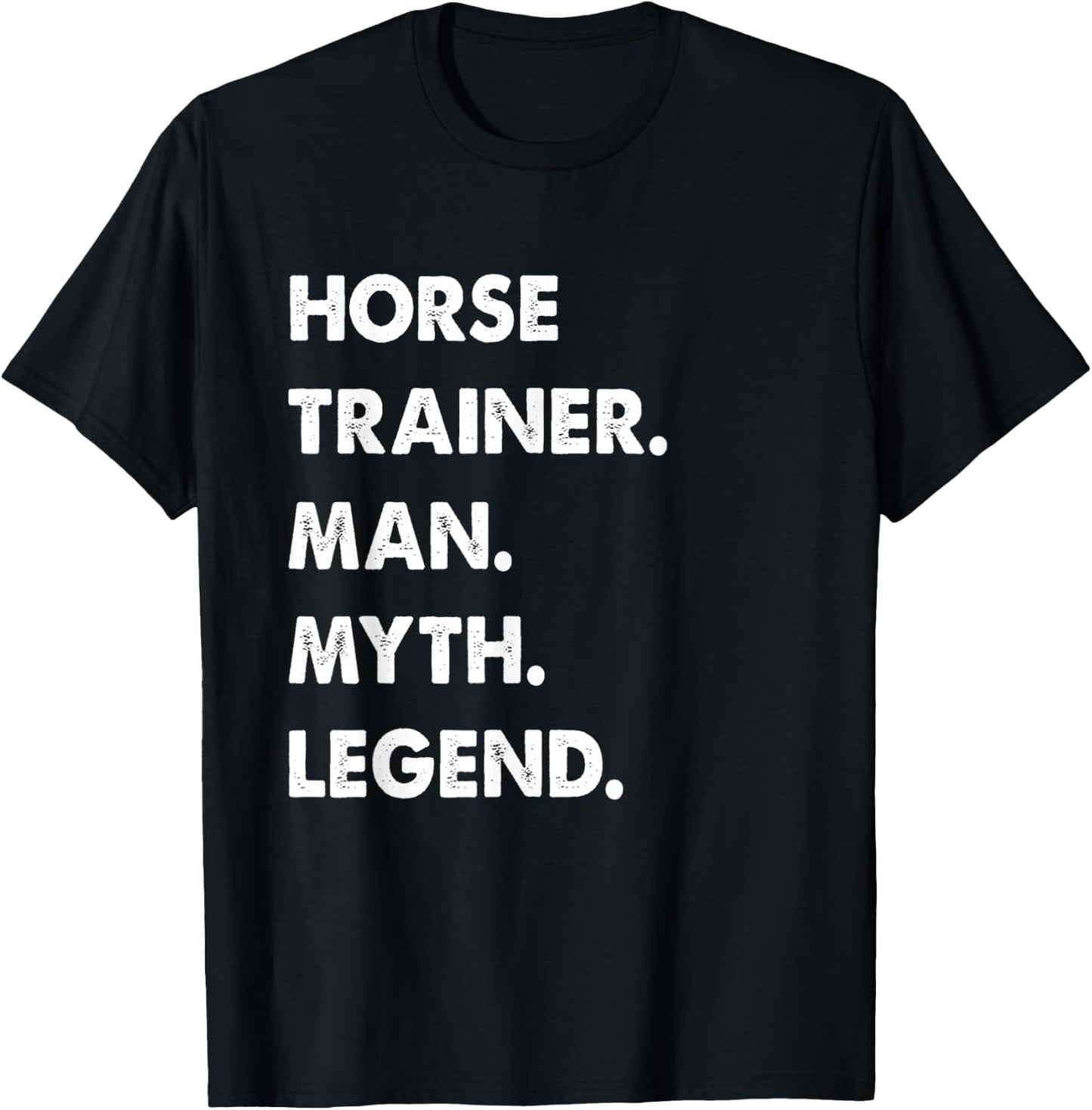 Horse Trainer Man Myth Legend T-Shirt - T-Shirt | Black