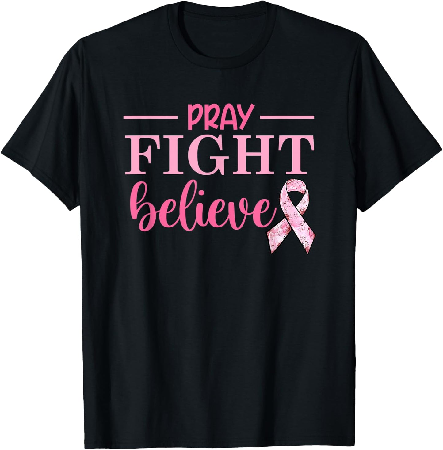 Breast Cancer Awareness Movation Pray Fight Believe T-Shirt - T-Shirt | Black