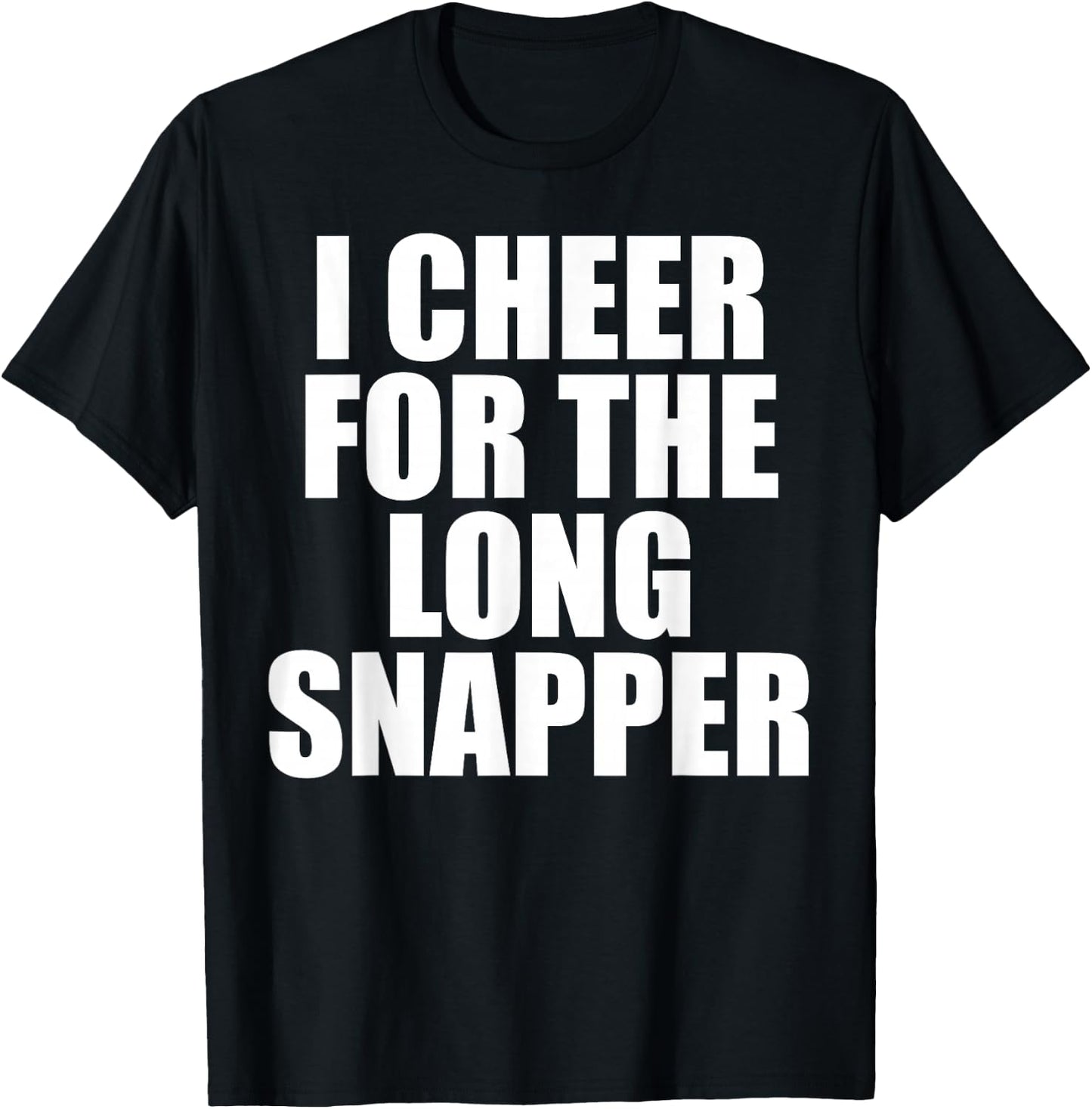 I Cheer For The Long Snapper T-Shirt - T-Shirt | Black