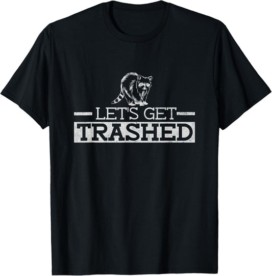 Let's Get Trashed - Funny Raccoon T-Shirt - T-Shirt | Black