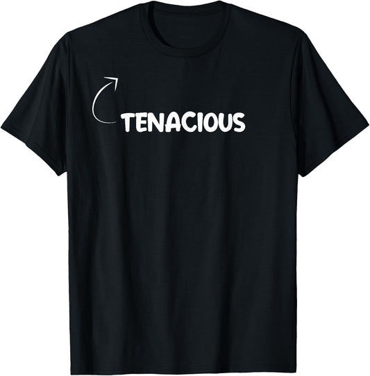 I'm Tenacious Funny Personality Character Reference T-Shirt - T-Shirt | Black