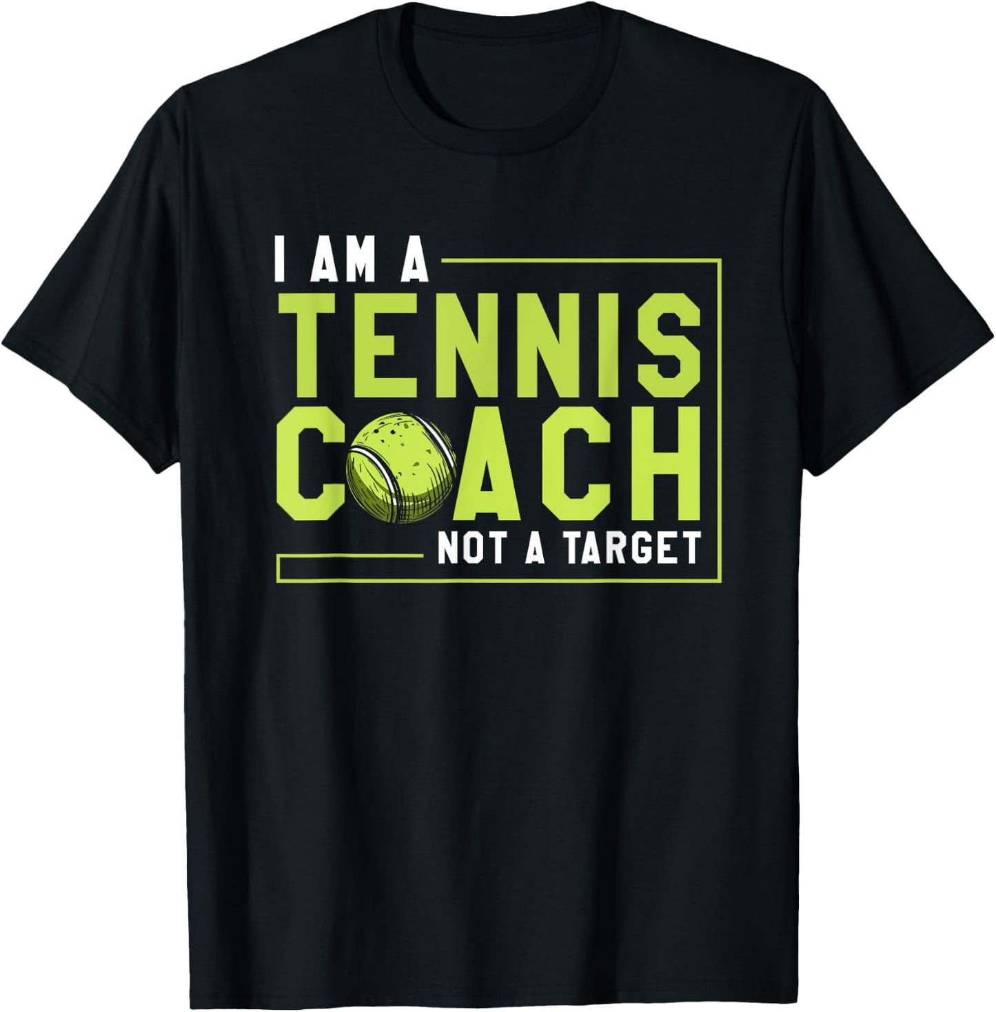 Funny Tennis Player I Am a Tennis Coach Not a Target T-Shirt - T-Shirt | Black