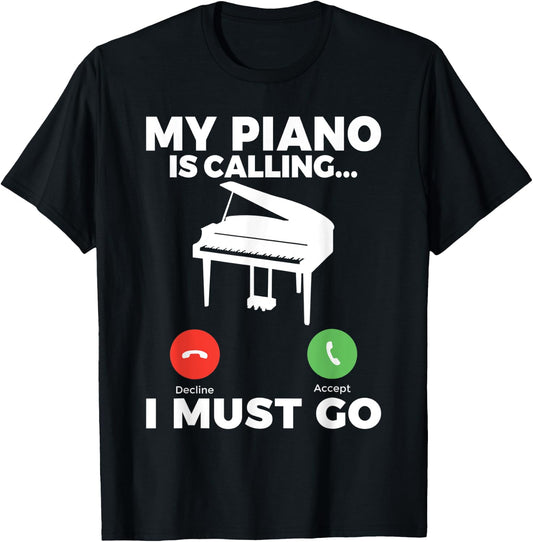 My Piano is calling i must go funny Musician Piano T-Shirt - T-Shirt | Black